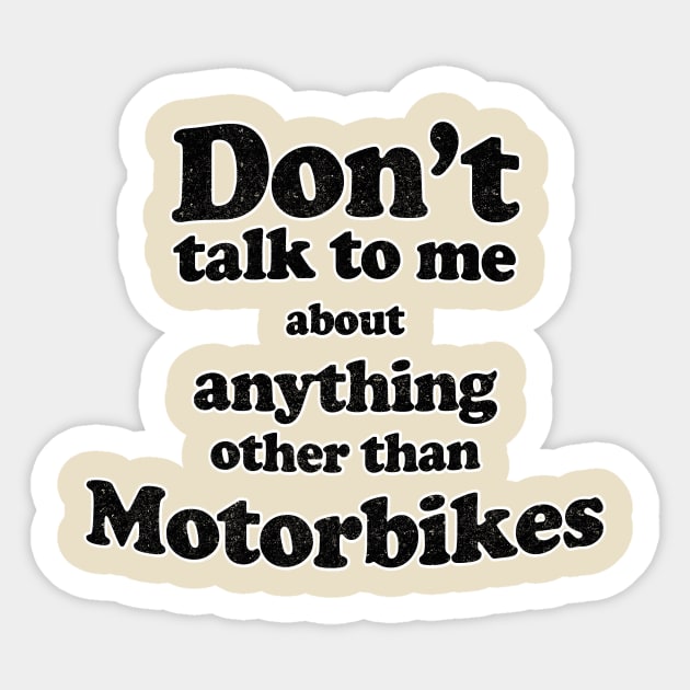 Don't talk to me about anything other than Motorbikes Sticker by BOEC Gear